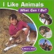 I like animals : what can I be?