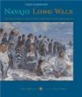 Navajo long walk : the tragic story of a proud people's forced march from their homeland