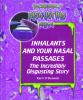 Inhalants and your nasal passages : the incredibly disgusting story