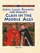 Lords, ladies, peasants, and knights : class in the Middle Ages