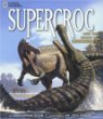 Supercroc : and the origin of crocodiles