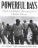 Powerful days : the civil rights photography of Charles Moore