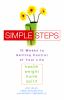 Simple steps : 10 weeks to getting control of your life : health, weight, home, spirit