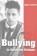 Bullying in American schools : causes, preventions, interventions