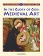 In the glory of God : medieval art