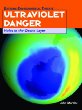 Ultraviolet danger : holes in the ozone layer