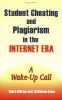 Student cheating and plagiarism in the Internet era : a wake-up call