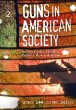 Guns in American society : an encyclopedia of history, politics, culture, and the law, volume 1:  A -  L