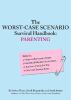 The Worst-case Scenario Survival Handbook : Parenting