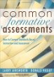 Common formative assessments : how to connect standards-based instruction and assessment