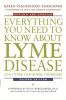 Everything you need to know about lyme disease and other tick-borne disorders