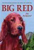 BIG RED : the story of a champion Irish setter and a trapper's son who grew up together, roaming the wilderness