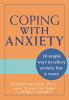 Coping with anxiety : 10 simple ways to relieve anxiety, fear & worry