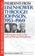 Presidents from Eisenhower through Johnson, 1953-1969 : debating the issues in pro and con primary documents