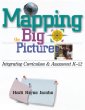 Mapping the big picture : integrating curriculum & assessment, K-12