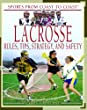 Lacrosse : rules, tips, strategy, and safety