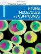 Atoms, molecules, and compounds