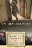In My Hands : memories of a Holocaust rescuer