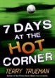 7 days at the hot corner