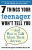 7 things your teenager won't tell you & how to talk about them anyway