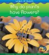 Why do plants have flowers?