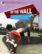 Off the wall : a skateboarder's guide to riding bowls and pools
