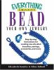 Everything crafts--bead your own jewelry : step-by-step instructions for creating one-of-a-kind bracelets, earrings, accessories, and more