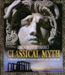 Classical myth : a treasury of Greek and Roman legends, art, and history