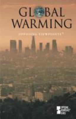 Global warming : opposing viewpoints