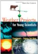 Weather projects for young scientists : experiments and science fair ideas