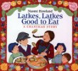 Latkes, latkes good to eat : a Chanukah story