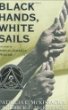 Black hands, white sails : the story of African-American whalers