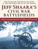Jeff Shaara's Civil War battlefields : discovering America's hallowed ground.
