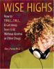 Wise highs : how to thrill, chill, & get away from it all without alcohol or other drugs
