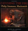 Catching the fire : Philip Simmons, blacksmith