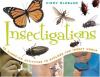 Insectigations! : 40 hands-on ways to explore the insect world