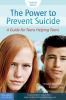 The power to prevent suicide : a guide for teens helping teens