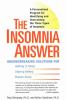 The insomnia answer : a personalized program for identifying and overcoming the three types of insomnia