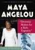 Maya Angelou : "diversity makes for a rich tapestry"