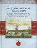 The Transcontinental Treaty, 1819 : a primary source examination of the treaty between the United States and Spain over the American West