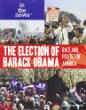 The election of Barack Obama : race and politics in America
