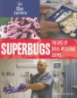 Superbugs : the rise of drug-resistant germs