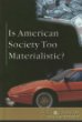 Is American society too materialistic?