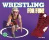 Wrestling For Fun!.