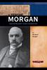 J. Pierpont Morgan : industrialist and financier