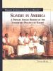 Slavery in America : a primary source history of the intolerable practice of slavery