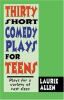 Thirty short comedy plays for teens : plays for a variety of cast sizes
