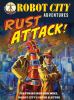 Paul Collicutt's Robot City adventures. [2]. Rust attacK!.