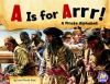 A is for arrr! : a pirate alphabet