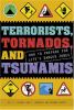 Terrorists, tornadoes, and tsunamis : how to prepare for life's danger zones